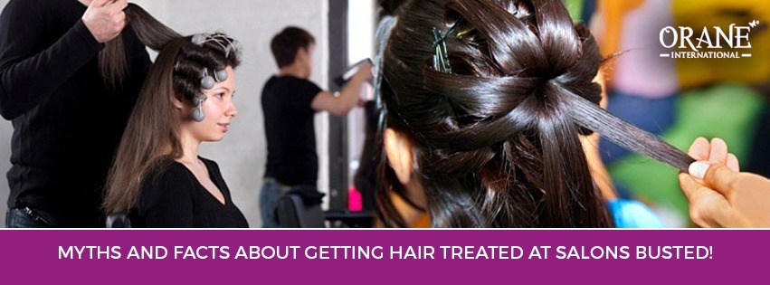 Myths and Facts about Getting Hair Treated at Salons Busted! - Orane Beauty  Institute