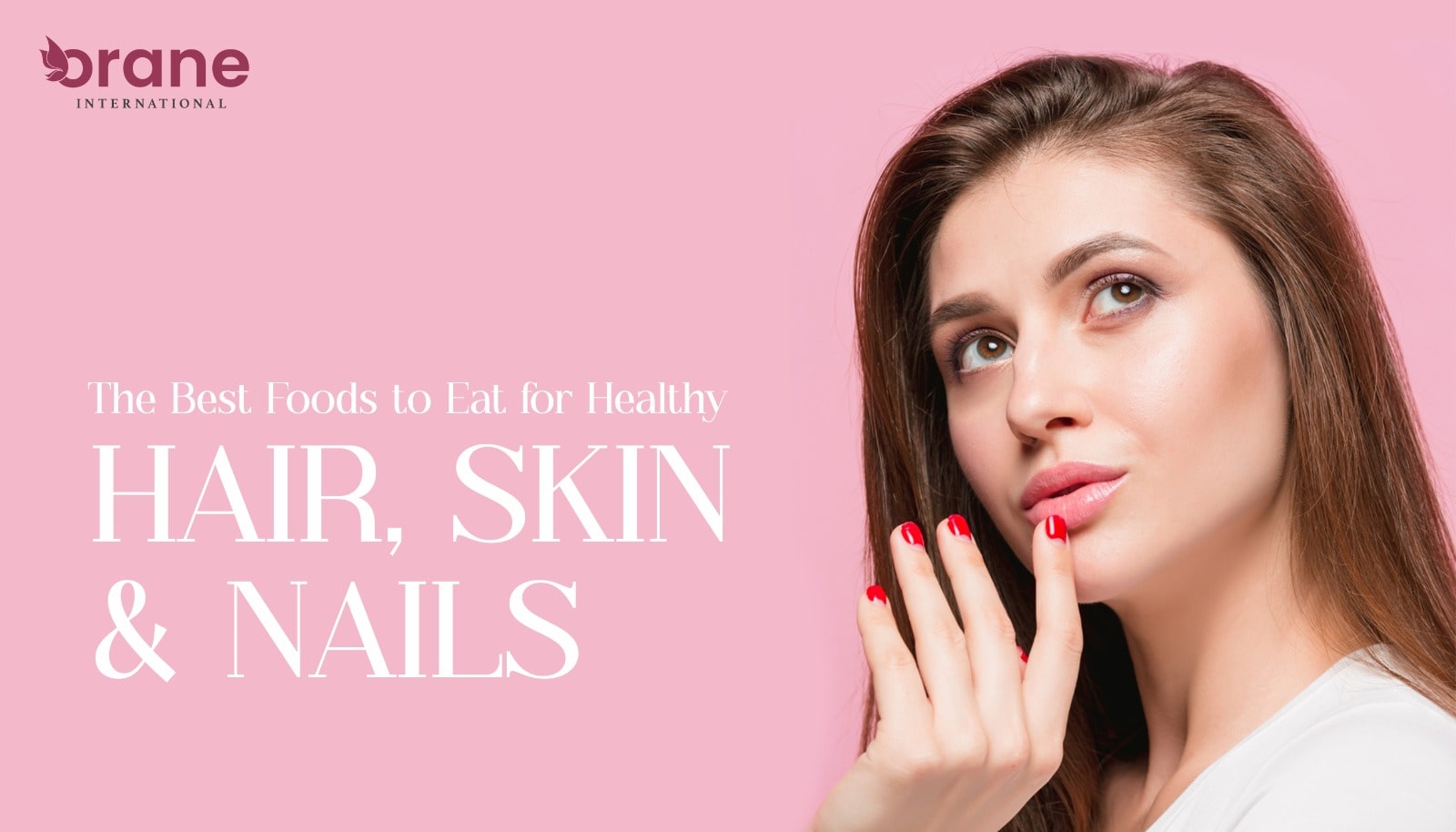 The Best Foods to Eat for Healthy Hair, Skin and Nails